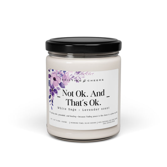 Not Okay. And That's Ok. - 9oz Natural Soy Wax Blend Glass Candle