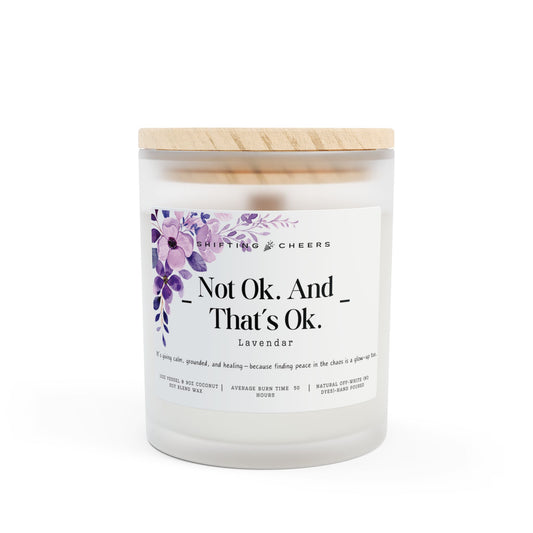 Not Okay. And That's Okay - 11oz Coconut Soy Blended Wax Frosted Glass Candle